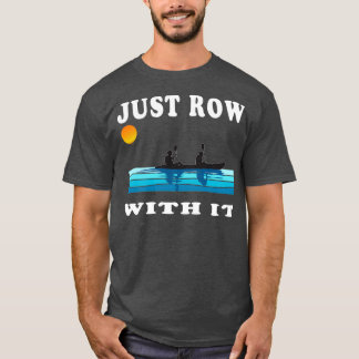 T-shirt Just Row With It Kayak Retro Rowing Art avec vin