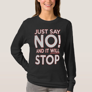 T-SHIRT JUST SAY NO AND IT WILL STOP
