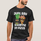 T-shirt Just Say NO to Pineapple On Pizza Cool Graphic Col (Devant)