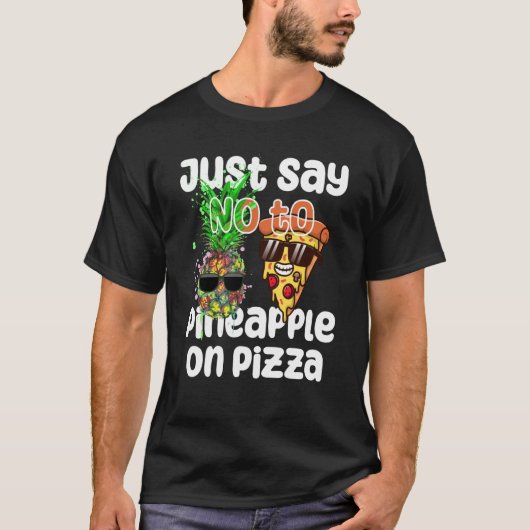 T-shirt Just Say NO to Pineapple On Pizza Cool Graphic Col (Devant)