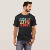 T-shirt Just Stay Groovy Embrace Your Inner Hippy (Devant entier)