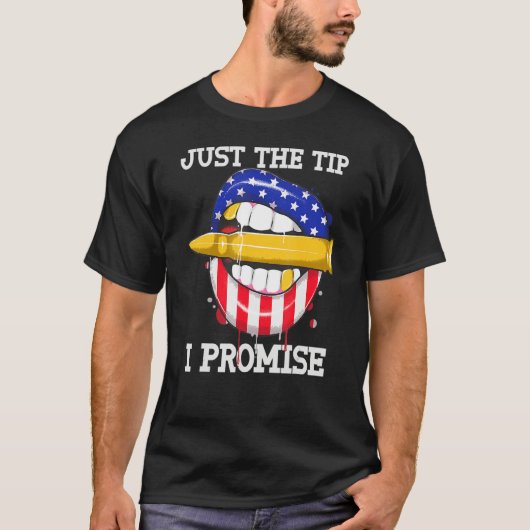 T-shirt Just The Tip I Promise Bullet American Flag 4th Of (Devant)
