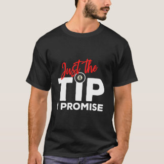T-shirt Just The Tip I Promise For A Billiard Pool Player
