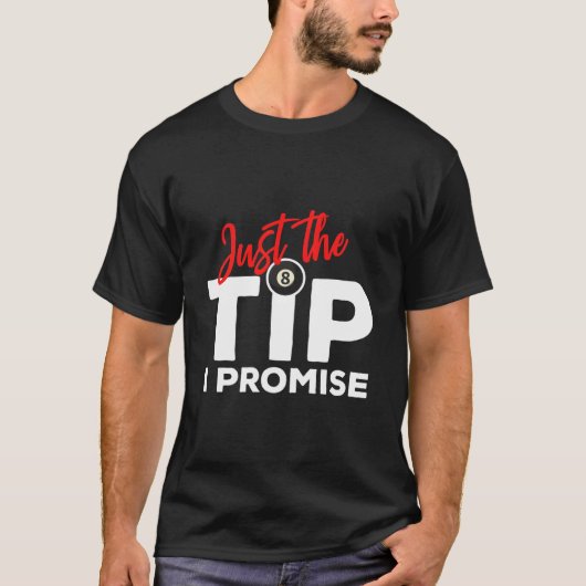 T-shirt Just The Tip I Promise For A Billiard Pool Player (Devant)