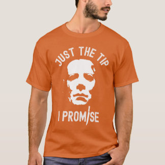 T-shirt Just The Tip I Promise Serial Killer Mask Funny Ha