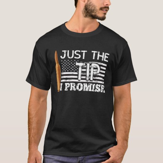 T-shirt Just The Tip I Promise USA Flag Gun Bullet (Devant)