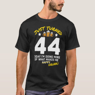 T-shirt Just Turned 44 Beer Drinking 44th Birthday Drunk G