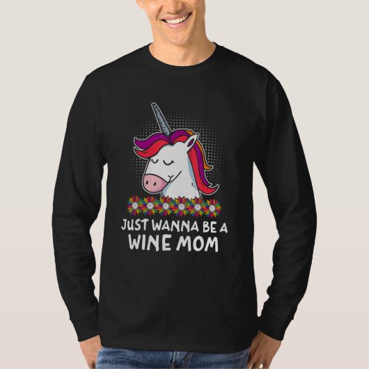 T-shirt Just Wanna be a Wine Mom Mother s Day Party Parent (Devant)