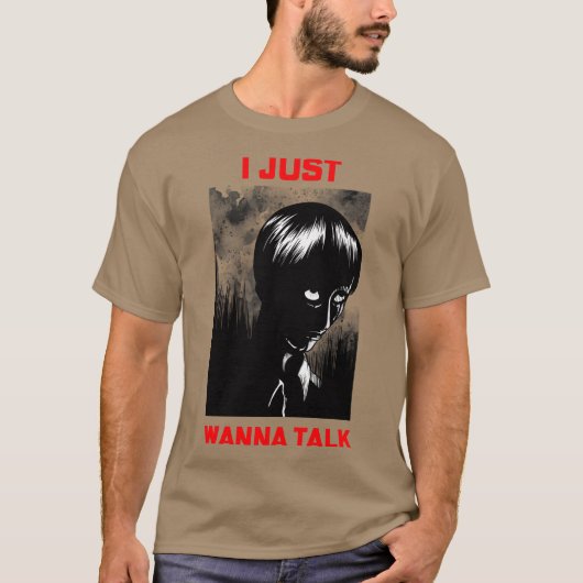 T-shirt Just wanna talk (Devant)
