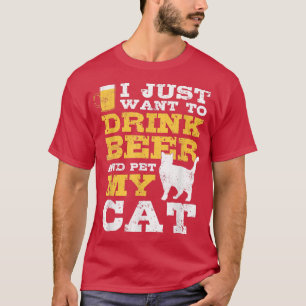 T-shirt Just Want To Drink Beer & Pet My Cat Fun Cat Lover
