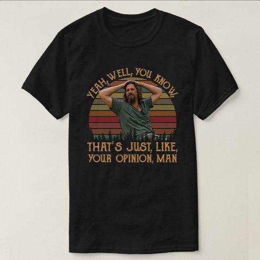 T-shirt Just Your Opinion, Man — Chill Retro Vibes