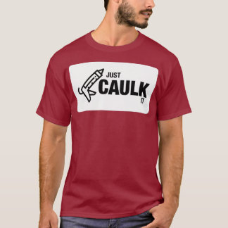 T-shirt Juste Caulk It Funny Construction