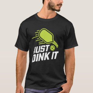 T-shirt juste dink ça drôle pickleball amateurs joueur raq