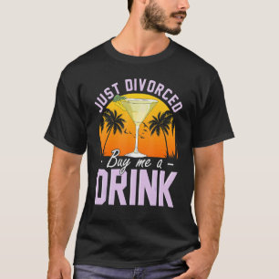 T-shirt Juste Divorcé Achetez-Moi Un Verre Divorce Breakup