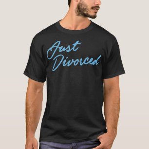 T-shirt Juste Divorcé Drôle Drôle Récemment Divorcé 