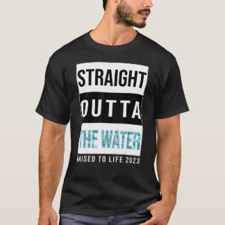 T-shirt Juste En Dehors Du Baptême De L'Eau 2023 A Élevé À