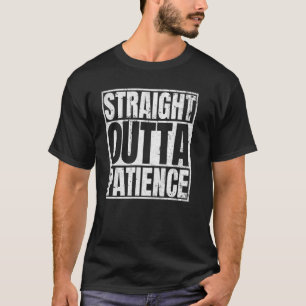 T-shirt Juste En Dehors Patience Pas De Patience