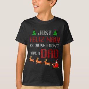 T-shirt Juste Feliz Navi Parce Que Je N'Ai Pas De Papa Drô