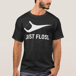 T-shirt Juste Floss, Dental Dental Novelty Design Dental
