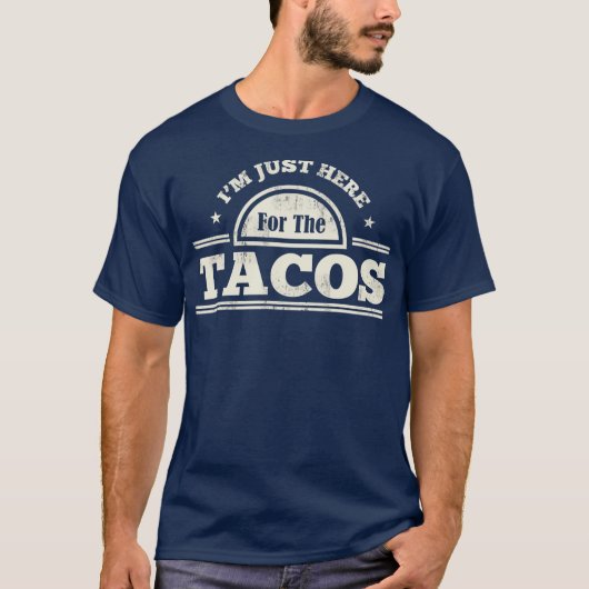 T-shirt Juste Here For The Tacos Funny Mexican (Devant)