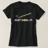T-shirt Juste HODL It Funny Crypto Trader BTC Bitcoin Inve (Design devant)