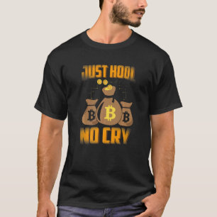 T-shirt Juste HODL No Cry Bitcoin Cryptomonnaie BTC Cute M