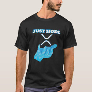 T-shirt Juste Hodl Ripple XRP Crypto Crypto Crypto
