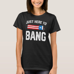 T-shirt Juste Ici Pour Bang 4 juillet Firework Patriotique