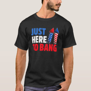 T-shirt Juste Ici Pour Bang American Flag Fireworks 4th Of