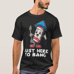 T-shirt Juste Ici Pour Bang Firework 4 juillet Drôle