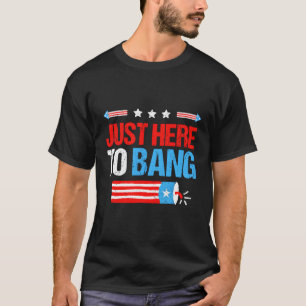 T-shirt Juste Ici Pour Bang Fireworks 4 juillet