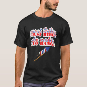 T-shirt Juste Ici Pour Bang Fireworks 4 juillet Pun Meme