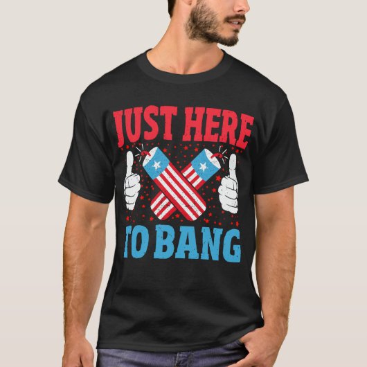 T-shirt Juste Ici Pour Bang Funny Fireworks 4 juillet (Devant)