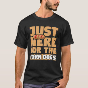 T-shirt Juste Ici Pour Le Chien De Corne De Corndog Foodie