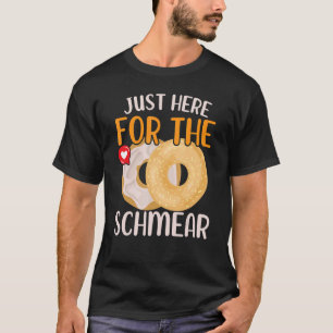 T-shirt Juste Ici Pour Le Schmear Bagel Food Foodie Pain