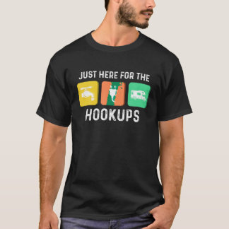 T-shirt Juste ici pour les Hookups Camping drôle RV houp