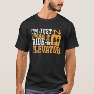 T-shirt Juste Ici Pour Monter Ascenseur Mécanique