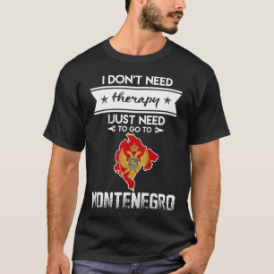 T-shirt juste le besoin d'aller au Monténégro