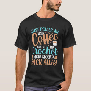T-shirt Juste Me Verser Mon Café Me Manger Mon Crochet Cro