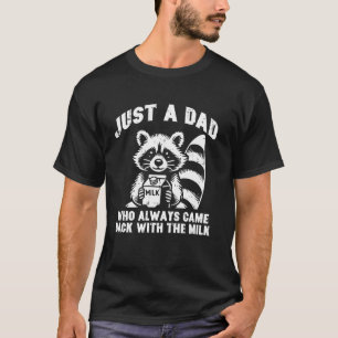 T-shirt Juste Papa Qui Revient Toujours Avec Du Lait Drôle