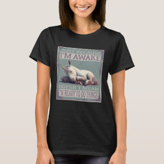 T-shirt Juste parce que je suis réveillé ne signifie pas q