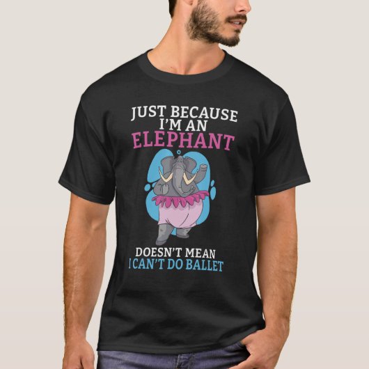 T-shirt Juste parce que je suis un éléphant ne veut pas di (Devant)
