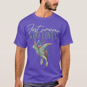T-shirt Juste quelqu'un qui aime les tortues de mer