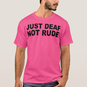 T-shirt Juste sourd pas grossier gentil
