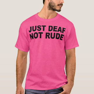 T-shirt Juste sourd pas grossier gentil