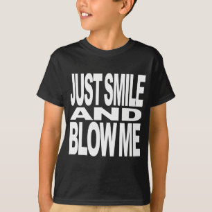 T-shirt Juste souriez et soufflez-moi