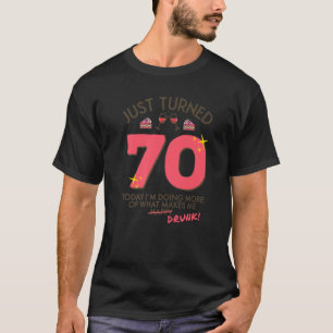 T-shirt Juste Tourné 70 Vin Boire 70e Anniversaire Drunk G