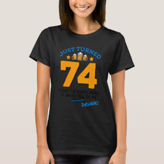 T-shirt Juste Tourné 74 Bière Boire 74e Anniversaire Drunk