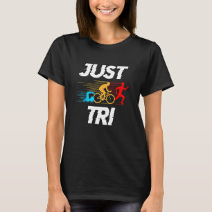 T-shirt Juste Tri Graphic Run Vélo Swim Sports Triathlon T