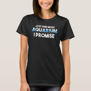 T-shirt Juste Un Aquarium De Plus Je Promets